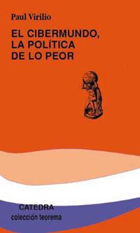 CIBERMUNDO : LA POLÍTICA DE LO PEOR | 9788437615745 | Virilio, Paul | Llibreria Cinta | Llibreria online de Terrassa | Comprar llibres en català i castellà online | Comprar llibres de text online