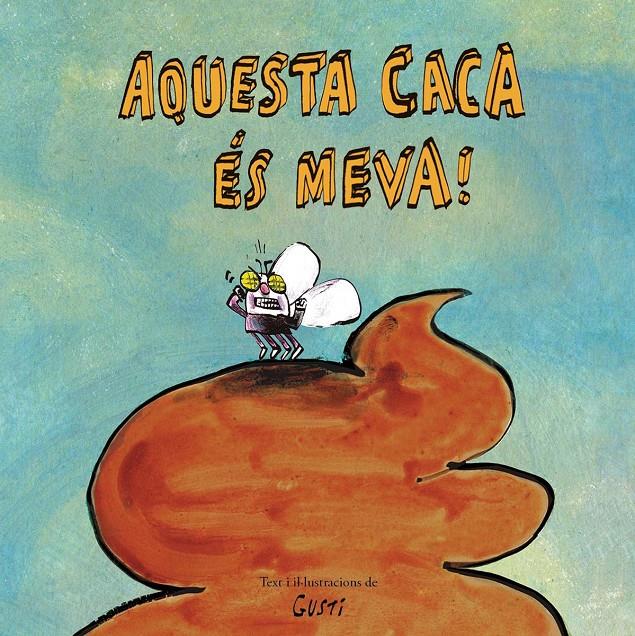 AQUESTA CACA ÉS MEVA! | 9788417673901 | GUSTI | Llibreria Cinta | Llibreria online de Terrassa | Comprar llibres en català i castellà online | Comprar llibres de text online