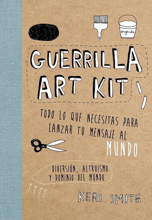 GUERRILLA ART KIT | 9788449329678 | KERI SMITH | Llibreria Cinta | Llibreria online de Terrassa | Comprar llibres en català i castellà online | Comprar llibres de text online