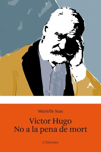 VICTOR HUGO, NO A LA PENA DE MORT | 9788499321547 | SZAC, MURIELLE | Llibreria Cinta | Llibreria online de Terrassa | Comprar llibres en català i castellà online | Comprar llibres de text online