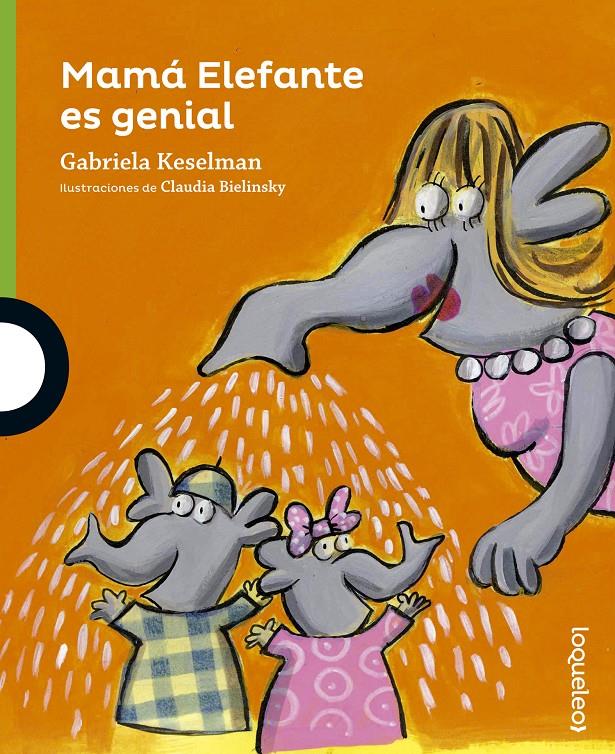 Mamá elefante es genial - Loqueleo | 9788491220008 | KESELMAN, GABRIELA | Llibreria Cinta | Llibreria online de Terrassa | Comprar llibres en català i castellà online | Comprar llibres de text online