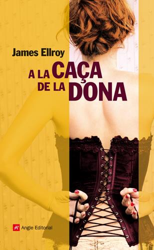 A LA CAÇA DE LA DONA | 9788415002536 | ELLROY, JAMES | Llibreria Cinta | Llibreria online de Terrassa | Comprar llibres en català i castellà online | Comprar llibres de text online