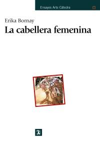 CABELLERA FEMENINA: UN DIALOGO ENTRE POESIA Y PINTURA, LA | 9788437626796 | Bornay, Erika | Llibreria Cinta | Llibreria online de Terrassa | Comprar llibres en català i castellà online | Comprar llibres de text online