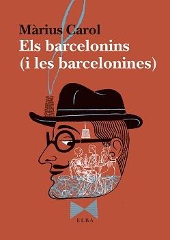 ELS BARCELONINS (I LES BARCELONINES) | 9788494796593 | CAROL, MÀRIUS | Llibreria Cinta | Llibreria online de Terrassa | Comprar llibres en català i castellà online | Comprar llibres de text online