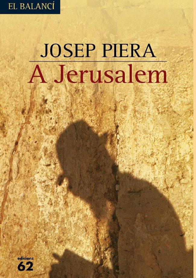 A JERUSALEM | 9788429755121 | PIERA, JOSEP | Llibreria Cinta | Llibreria online de Terrassa | Comprar llibres en català i castellà online | Comprar llibres de text online