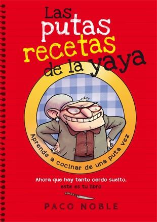 LAS PUTAS RECETAS DE LA YAYA | 9788494261718 | NOBLE, PACO | Llibreria Cinta | Llibreria online de Terrassa | Comprar llibres en català i castellà online | Comprar llibres de text online