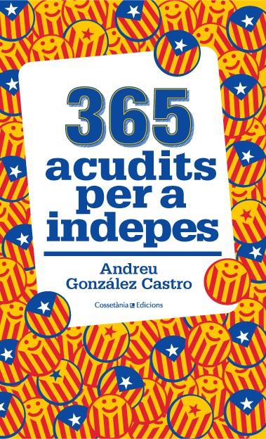 365 ACUDITS PER A INDEPES | 9788490343111 | GONZÁLEZ CASTRO, ANDREU | Llibreria Cinta | Llibreria online de Terrassa | Comprar llibres en català i castellà online | Comprar llibres de text online
