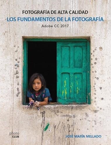 LOS FUNDAMENTOS DE LA FOTOGRAFÍA. FOTOGRAFÍA DE ALTA CALIDAD | 9788441538702 | MELLADO, JOSÉ MARÍA | Llibreria Cinta | Llibreria online de Terrassa | Comprar llibres en català i castellà online | Comprar llibres de text online