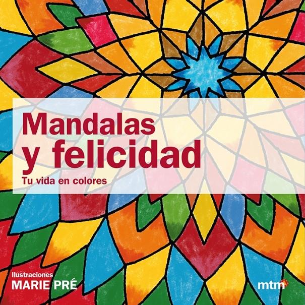 MANDALAS Y FELICIDAD | 9788415278054 | PRÉ, MARIE | Llibreria Cinta | Llibreria online de Terrassa | Comprar llibres en català i castellà online | Comprar llibres de text online