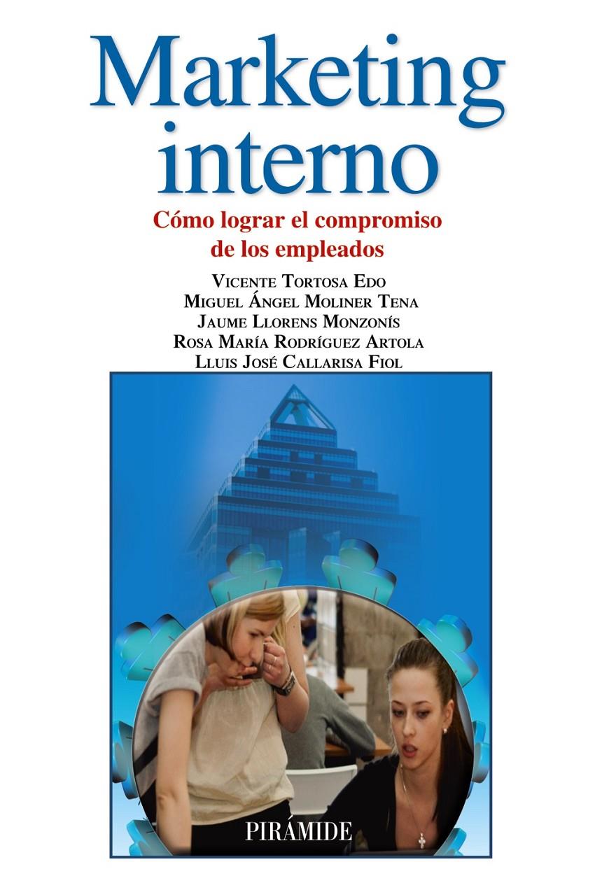 MARKETING INTERNO | 9788436831573 | TORTOSA EDO, VICENTE/MOLINER TENA, MIGUEL ÁNGEL/LLORENS MONZONÍS, JAUME/RODRÍGUEZ ARTOLA, ROSA MARÍA | Llibreria Cinta | Llibreria online de Terrassa | Comprar llibres en català i castellà online | Comprar llibres de text online