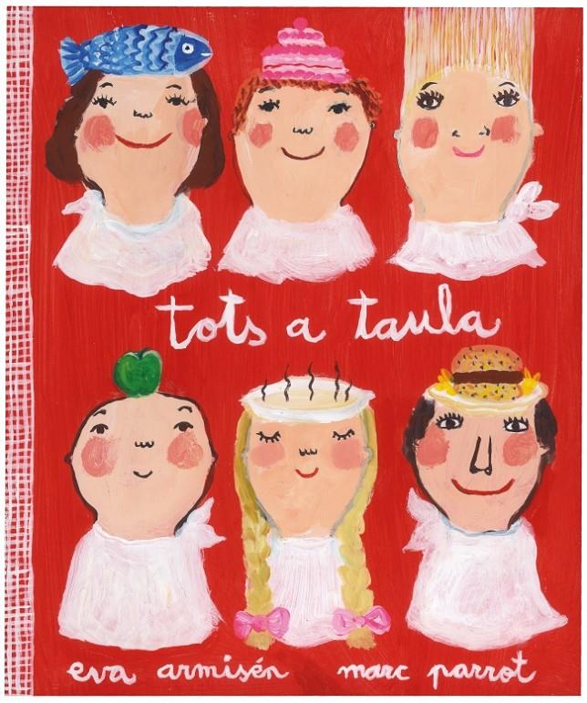 TOTS A TAULA! | 9788448833787 | PARROT, MARC / ARMISEN, EVA | Llibreria Cinta | Llibreria online de Terrassa | Comprar llibres en català i castellà online | Comprar llibres de text online