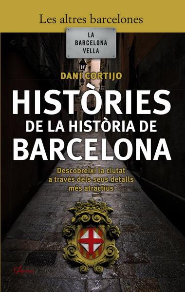 HISTORIES DE LA HISTORIA DE BARCELONA | 9788493601447 | CORTIJO, DANI | Llibreria Cinta | Llibreria online de Terrassa | Comprar llibres en català i castellà online | Comprar llibres de text online