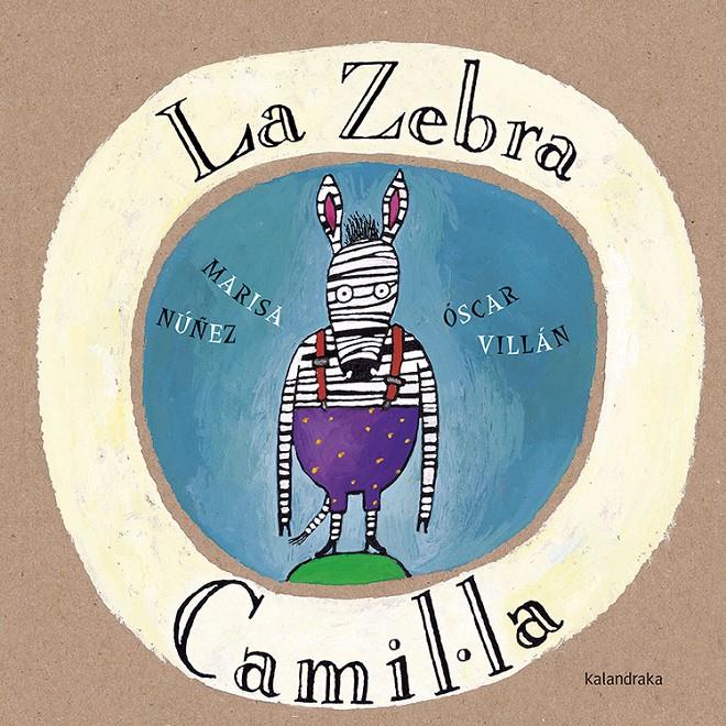 LA ZEBRA CAMIL.LA | 9788416804085 | NÚÑEZ, MARISA | Llibreria Cinta | Llibreria online de Terrassa | Comprar llibres en català i castellà online | Comprar llibres de text online