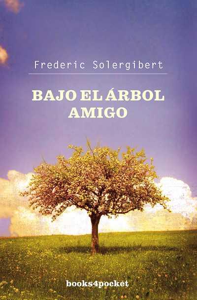 BAJO EL ARBOL AMIGO (B4P, 76) | 9788496829787 | SOLERGIBERT, FREDERIC | Llibreria Cinta | Llibreria online de Terrassa | Comprar llibres en català i castellà online | Comprar llibres de text online