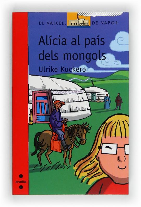 ALICIA AL PAIS DELS MONGOLS (162) | 9788466130080 | KUCKERO, ULRIKE | Llibreria Cinta | Llibreria online de Terrassa | Comprar llibres en català i castellà online | Comprar llibres de text online