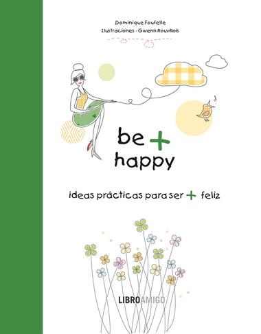 BE HAPPY | 9788499171340 | FOUFELLE, DOMINIQUE | Llibreria Cinta | Llibreria online de Terrassa | Comprar llibres en català i castellà online | Comprar llibres de text online