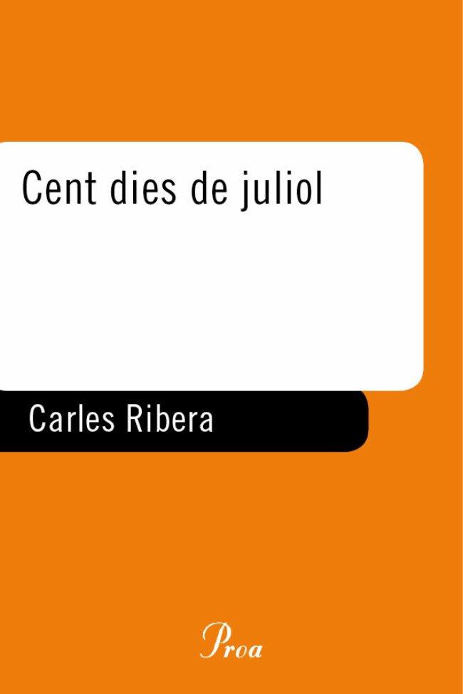 CENT DIES DE JULIOL | 9788484379928 | RIBERA, CARLES | Llibreria Cinta | Llibreria online de Terrassa | Comprar llibres en català i castellà online | Comprar llibres de text online