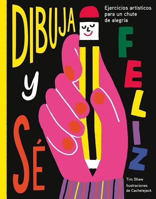 DIBUJA Y SÉ FELIZ | 9788417560638 | SHAW, TIM/CACHETEJACK | Llibreria Cinta | Llibreria online de Terrassa | Comprar llibres en català i castellà online | Comprar llibres de text online