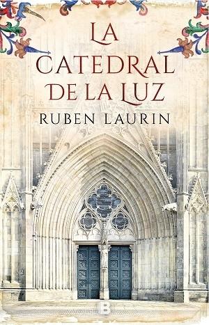 LA CATEDRAL DE LA LUZ | 9788466663656 | LAURIN, RUBEN | Llibreria Cinta | Llibreria online de Terrassa | Comprar llibres en català i castellà online | Comprar llibres de text online