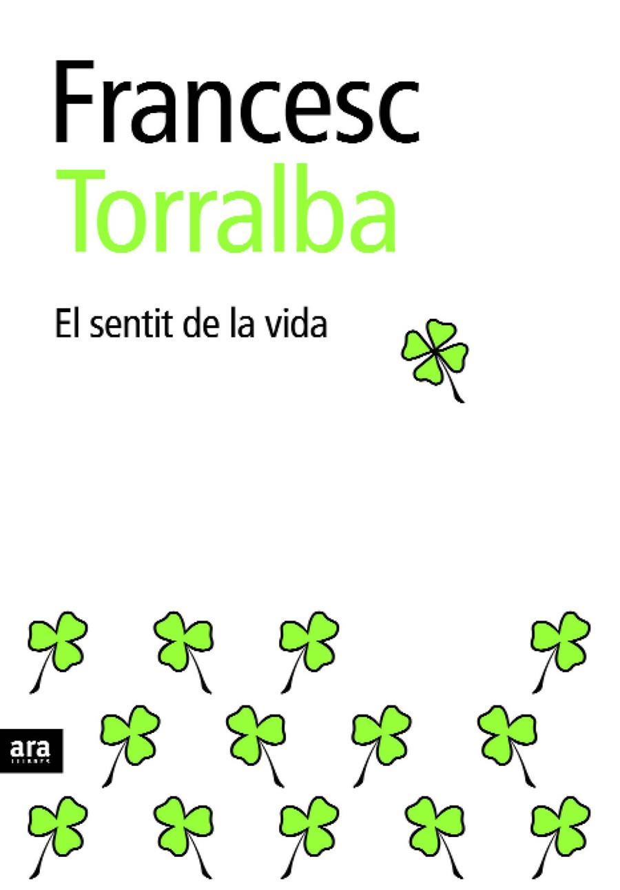 SENTIT DE LA VIDA, EL | 9788496767492 | TORRALBA I ROSELLÓ, FRANCESC | Llibreria Cinta | Llibreria online de Terrassa | Comprar llibres en català i castellà online | Comprar llibres de text online