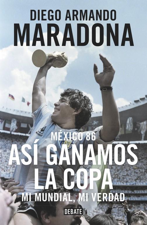 MÉXICO 86. ASÍ GANAMOS LA COPA | 9788499926278 | Diego Armando Maradona | Llibreria Cinta | Llibreria online de Terrassa | Comprar llibres en català i castellà online | Comprar llibres de text online