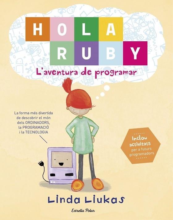 HOLA RUBY. L'AVENTURA DE PROGRAMAR | 9788491372189 | LINDA LIUKAS | Llibreria Cinta | Llibreria online de Terrassa | Comprar llibres en català i castellà online | Comprar llibres de text online