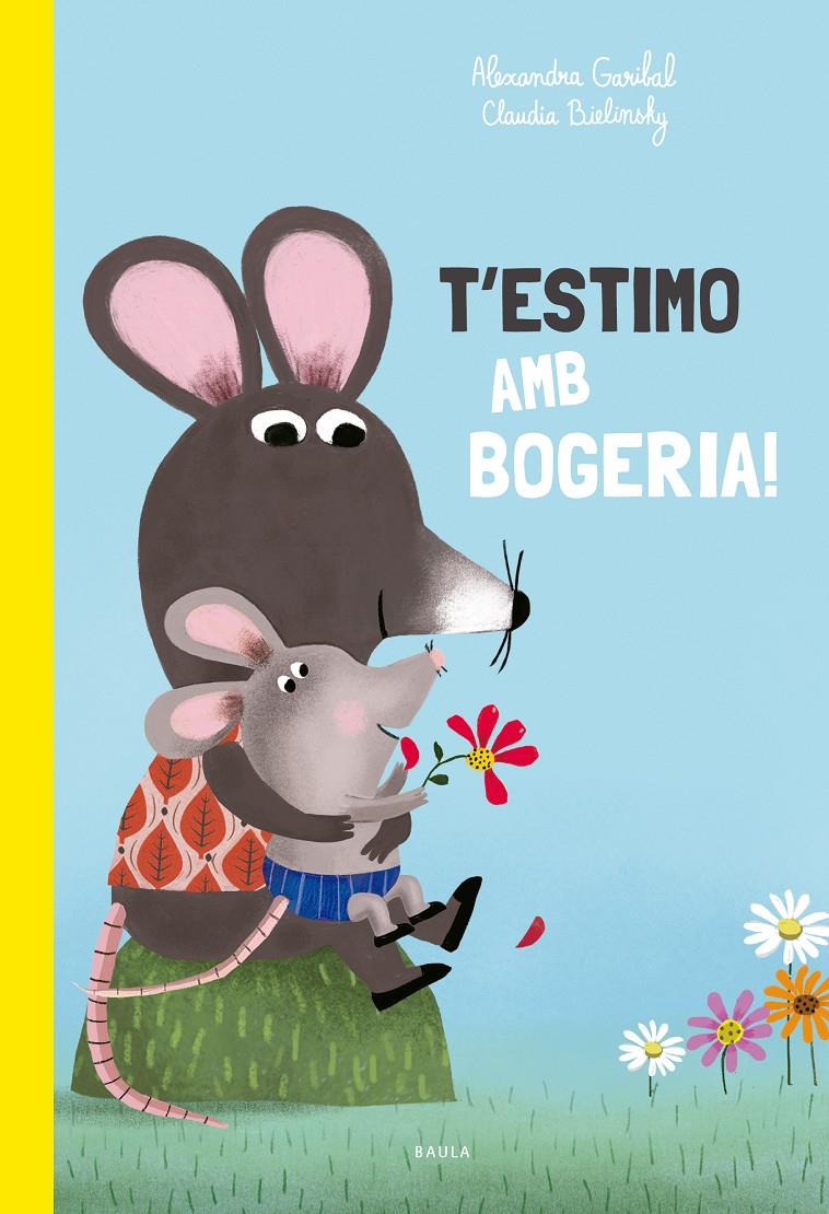 T'ESTIMO AMB BOGERIA! | 9788447949168 | GARIBAL, ALEXANDRA | Llibreria Cinta | Llibreria online de Terrassa | Comprar llibres en català i castellà online | Comprar llibres de text online