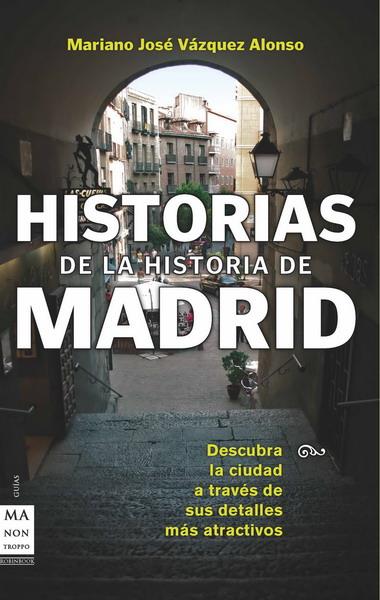 HISTORIAS DE LA HISTORIA DE MADRID | 9788496924987 | VAZQUEZ ALONSO, MARIANO JOSE | Llibreria Cinta | Llibreria online de Terrassa | Comprar llibres en català i castellà online | Comprar llibres de text online