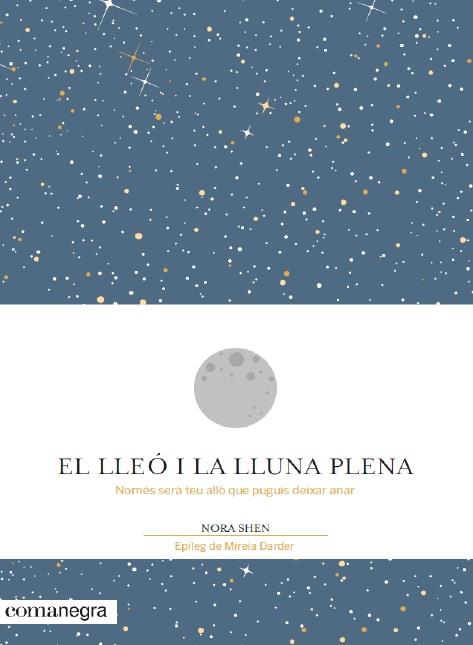 EL LLEÓ I LA LLUNA PLENA | 9788416605194 | SHEN, NORA | Llibreria Cinta | Llibreria online de Terrassa | Comprar llibres en català i castellà online | Comprar llibres de text online