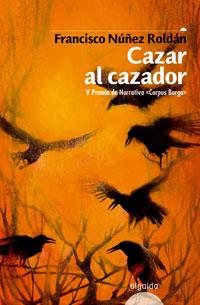 CAZAR AL CAZADOR | 9788476476376 | NÚÑEZ ROLDÁN, FRANCISCO | Llibreria Cinta | Llibreria online de Terrassa | Comprar llibres en català i castellà online | Comprar llibres de text online