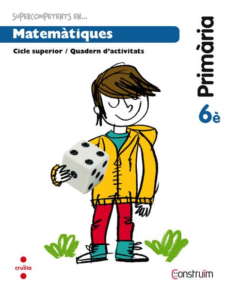 MATEMATIQUES 6 CS ACTIVITATS -CONSTRUIM- CRUILLA 2015 | 9788466138239 | CARRERAS BOADA, PILAR/GRATACÓS I ISERN, MARIA | Llibreria Cinta | Llibreria online de Terrassa | Comprar llibres en català i castellà online | Comprar llibres de text online