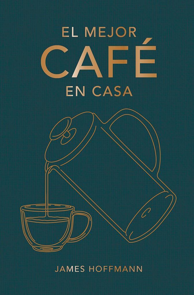 EL MEJOR CAFÉ EN CASA | 9788419043184 | HOFFMANN, JAMES | Llibreria Cinta | Llibreria online de Terrassa | Comprar llibres en català i castellà online | Comprar llibres de text online