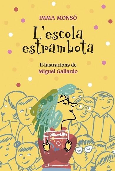 L'ESCOLA ESTRAMBOTA | 9788424667962 | MONSÓ, IMMA | Llibreria Cinta | Llibreria online de Terrassa | Comprar llibres en català i castellà online | Comprar llibres de text online