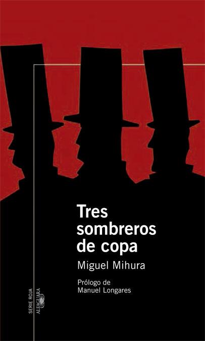 TRES SOMBREROS DE COPA (ALFAGUARA SERIE ROJA) | 9788420470238 | MIHURA, MIGUEL | Llibreria Cinta | Llibreria online de Terrassa | Comprar llibres en català i castellà online | Comprar llibres de text online