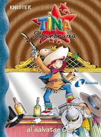 TINA SUPERBRUIXA AL SALVATGE OEST (13) | 9788483048276 | KNISTER | Llibreria Cinta | Llibreria online de Terrassa | Comprar llibres en català i castellà online | Comprar llibres de text online