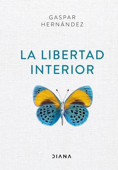 LA LIBERTAD INTERIOR | 9788418118012 | HERNÁNDEZ, GASPAR | Llibreria Cinta | Llibreria online de Terrassa | Comprar llibres en català i castellà online | Comprar llibres de text online