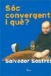 SOC CONVERGENT, I QUE? | 9788484378471 | SOSTRES, SALVADOR | Llibreria Cinta | Llibreria online de Terrassa | Comprar llibres en català i castellà online | Comprar llibres de text online
