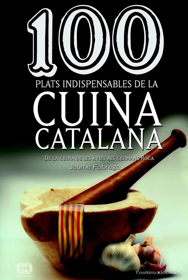 100 PLATS INDISPENSABLES DE LA CUINA CATALANA | 9788490342992 | FÀBREGA, JAUME | Llibreria Cinta | Llibreria online de Terrassa | Comprar llibres en català i castellà online | Comprar llibres de text online