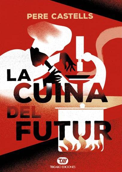 LA CUINA DEL FUTUR | 9788491172024 | CASTELLS, PERE | Llibreria Cinta | Llibreria online de Terrassa | Comprar llibres en català i castellà online | Comprar llibres de text online