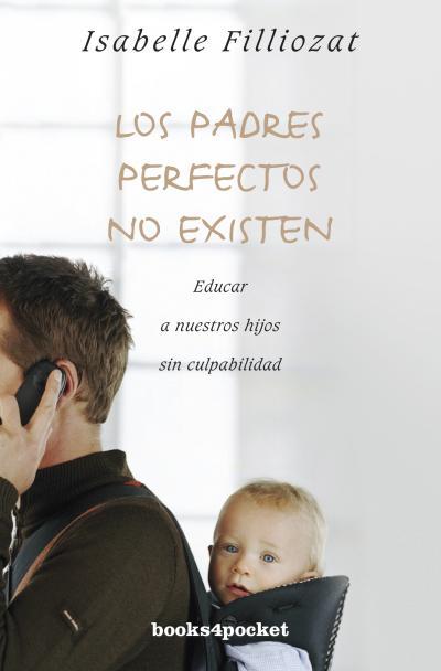 LOS PADRES PERFECTOS NO EXISTEN | 9788415870166 | FILLIOZAT, ISABELLE | Llibreria Cinta | Llibreria online de Terrassa | Comprar llibres en català i castellà online | Comprar llibres de text online