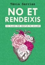 NO ET RENDEIXIS | 9788417214647 | SARRIAS NÚÑEZ, TÀNIA | Llibreria Cinta | Llibreria online de Terrassa | Comprar llibres en català i castellà online | Comprar llibres de text online