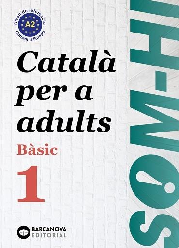 Som-hi! Basic 1. Català per a adults BARCANOVA 2019 | 9788448949204 | BERNARDÓ, CRISTINA/ESCARTÍN, MARTA/PUJOL, ANTONINA | Llibreria Cinta | Llibreria online de Terrassa | Comprar llibres en català i castellà online | Comprar llibres de text online