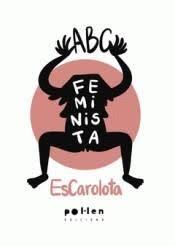 ABC FEMINISTA | 9788416828456 | ESCAROLOTA | Llibreria Cinta | Llibreria online de Terrassa | Comprar llibres en català i castellà online | Comprar llibres de text online