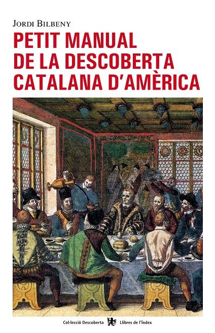 PETIT MANUAL DE LA DESCOBERTA CATALANA D AMERICA | 9788496563407 | BILBENY, JORDI | Llibreria Cinta | Llibreria online de Terrassa | Comprar llibres en català i castellà online | Comprar llibres de text online