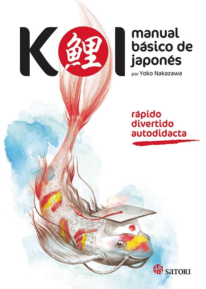 KOI. MANUAL BÁSICO DE JAPONÉS | 9788494239014 | NAKAZAWA, YOKO | Llibreria Cinta | Llibreria online de Terrassa | Comprar llibres en català i castellà online | Comprar llibres de text online