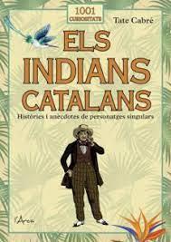 ELS INDIANS CATALANS | 9788412589771 | CABRÉ I MASSOT, TATE | Llibreria Cinta | Llibreria online de Terrassa | Comprar llibres en català i castellà online | Comprar llibres de text online