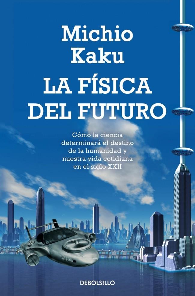 LA FÍSICA DEL FUTURO | 9788499898834 | Michio Kaku | Llibreria Cinta | Llibreria online de Terrassa | Comprar llibres en català i castellà online | Comprar llibres de text online
