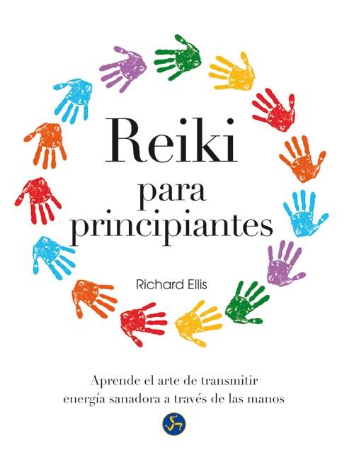 REIKI PARA PRINCIPIANTES | 9788415887027 | ELLIS, RICHARD | Llibreria Cinta | Llibreria online de Terrassa | Comprar llibres en català i castellà online | Comprar llibres de text online