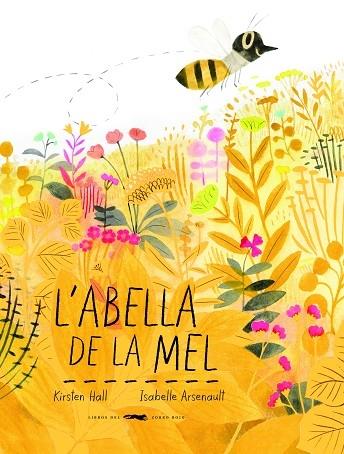 L'ABELLA DE LA MEL | 9788494773341 | HALL, KIRSTEN | Llibreria Cinta | Llibreria online de Terrassa | Comprar llibres en català i castellà online | Comprar llibres de text online