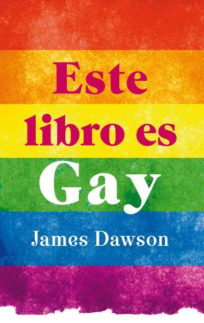 ESTE LIBRO ES GAY | 9788496886407 | DAWSON, JAMES | Llibreria Cinta | Llibreria online de Terrassa | Comprar llibres en català i castellà online | Comprar llibres de text online
